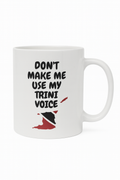 “Don’t Make Me Use My Trini Voice” Mug