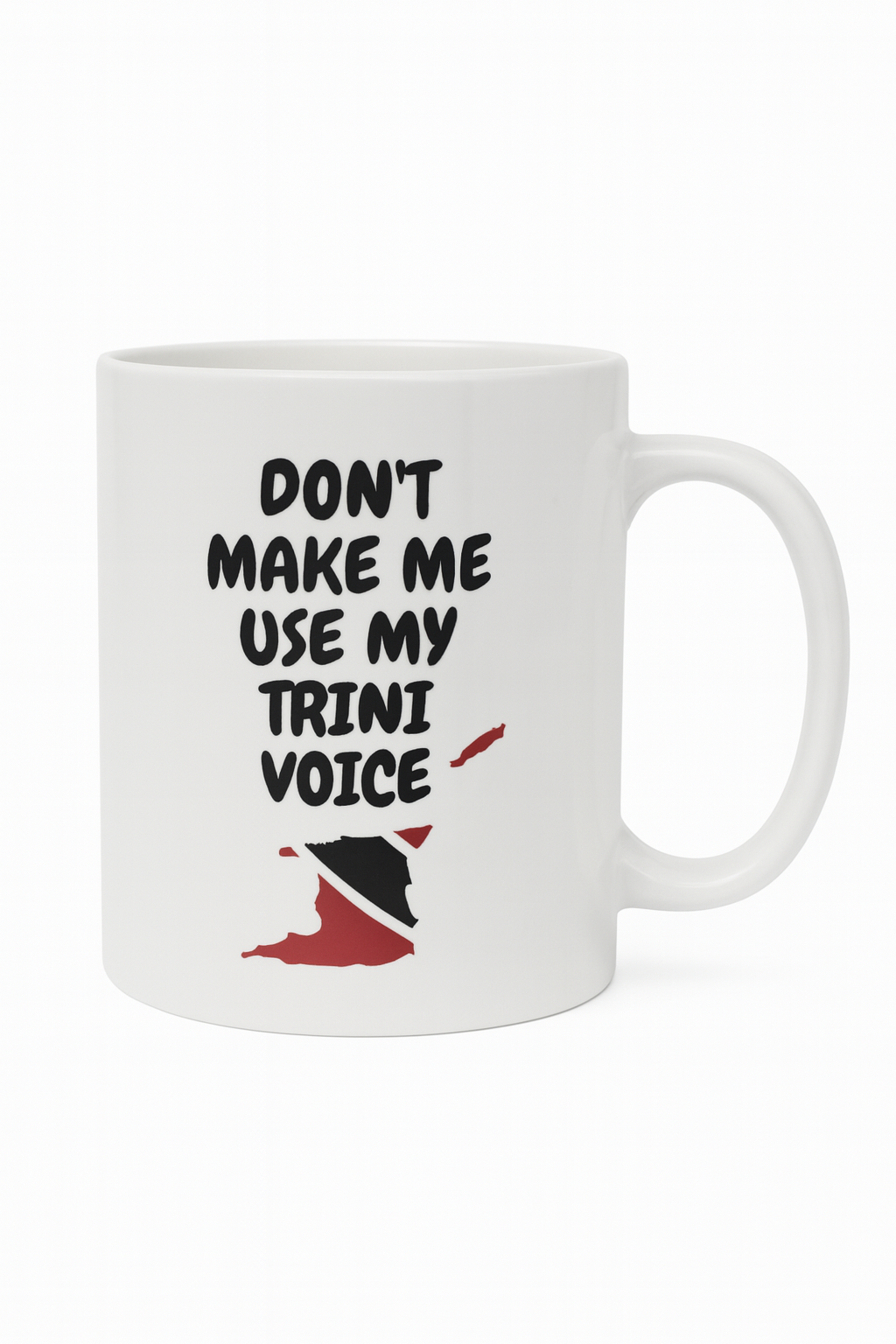 “Don’t Make Me Use My Trini Voice” Mug